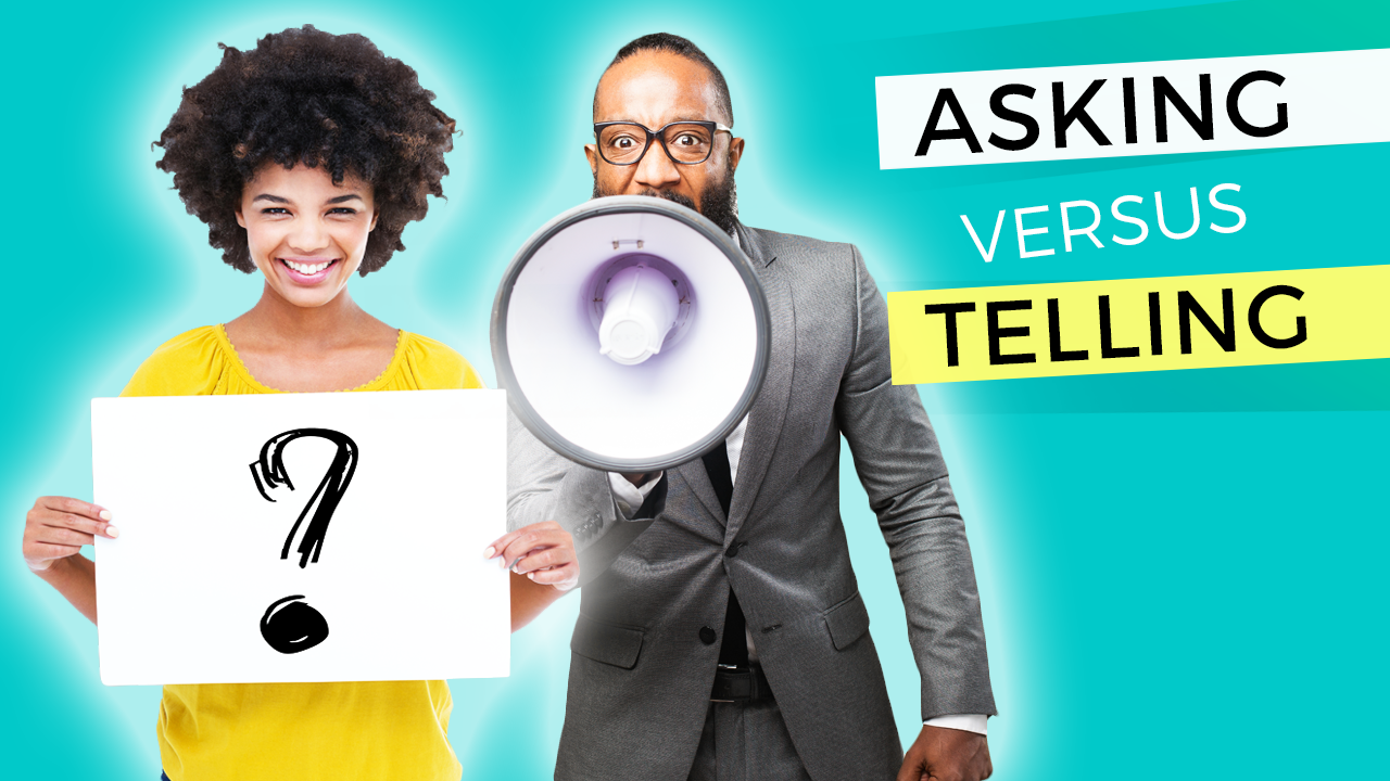 Unleashing the power of communication: the power of asking vs telling